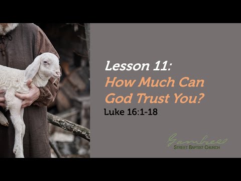How Much Can God Trust You? - Luke 16:1-18 (The Parable of the Shrewd Manager)