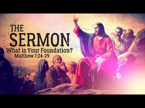 What is Your Foundation? (Matthew 7:24-29)