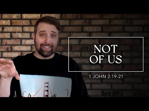 Not of Us | 1 John 2:19-21