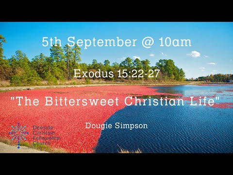 Exodus 15:22-27 - Dougie Simpson "The Bittersweet Christian Life''