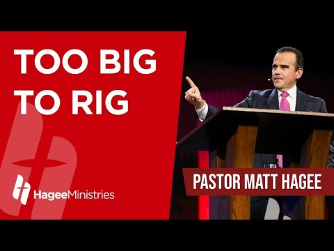 Pastor Matt Hagee - "Too Big to Rig"