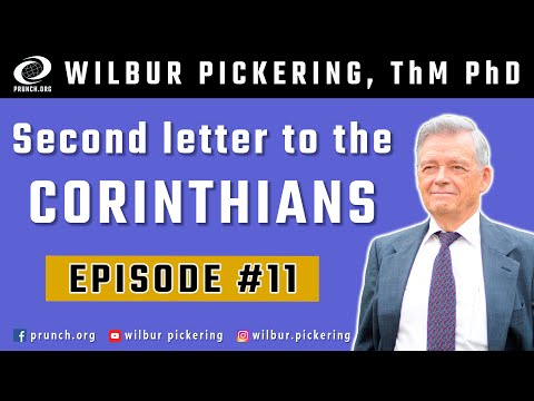 2 Corinthians 12:11-13 12:14-18 12:19-21 EP 11 Wilbur Pickering