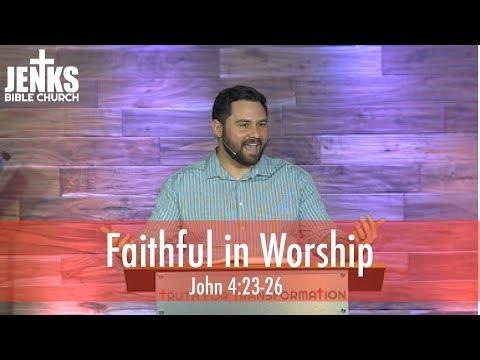 Faithful in Worship (John 4:23-26)