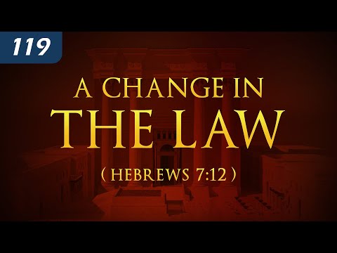A Change in the Law (Hebrews 7:12)