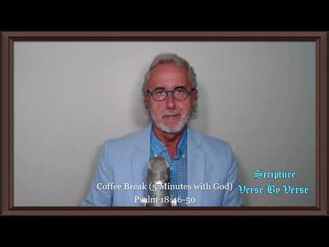 Coffee Break (5 Minutes with God) Psalm 18:46-50
