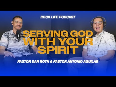 "Rock Life Podcast: Sermon Rewind - Serving God with Your Spirit"