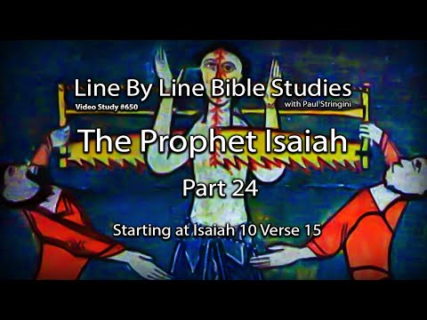 The Prophet Isaiah - Bible Study 24 -  Starting at Isaiah 10:15
