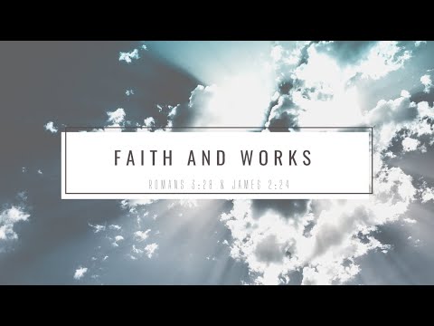 "Faith and works", a sermon by Geoff Lloyd on Romans 3:28 & James 2:24