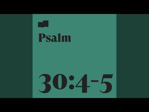 Psalm 30:4-5 (feat. Robbie Seay)