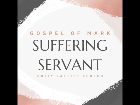 Unity Baptist Church 4.11.21 - Sunday Service "The Suffering Servant" (Mark 10:42-45 NIV)