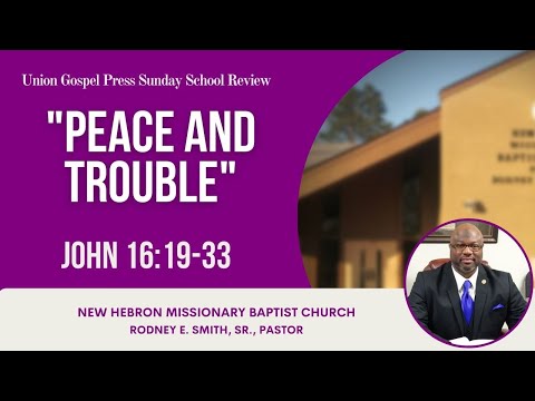 "Peace and Trouble" - John 16:19-33 | Union Gospel Press Sunday School Review (1/16/21)