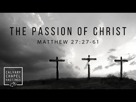 Matthew 27:27-61 | The Passion of Christ | Doug Keen