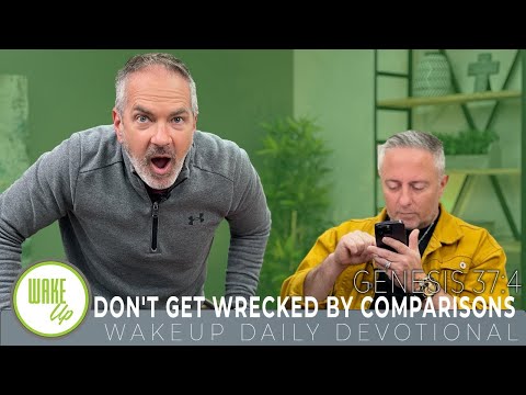 WakeUp Daily Devotional | Don't Get Wrecked by Comparisons | Genesis 37:4