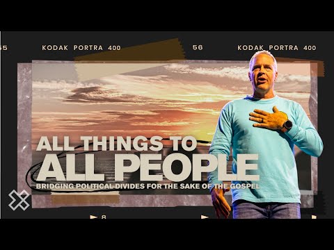 All Things to All People | Bridging Political Divides For The Sake of The Gospel