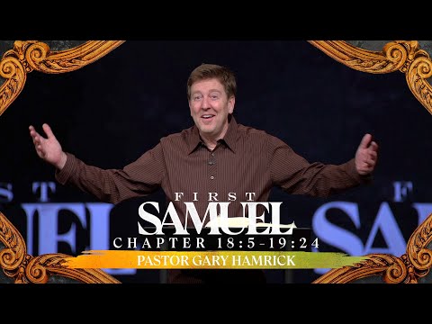 Verse by Verse Bible Study  |  1 Samuel 18:5-19:24  |  Gary Hamrick