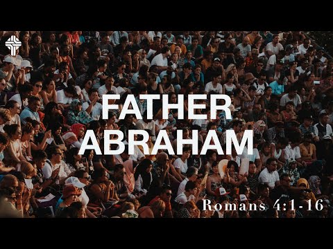 Father Abraham || Romans 4:1-16 (GBC Sunday Sermon 2/27/22)