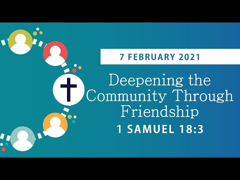 KIBC Sunday Worship Service 7 Feb 2021 "Deepening the Community through Friendship" (1 Samuel 18:3)