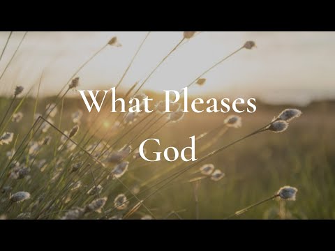 What Pleases God (Psalm 147:10-11)