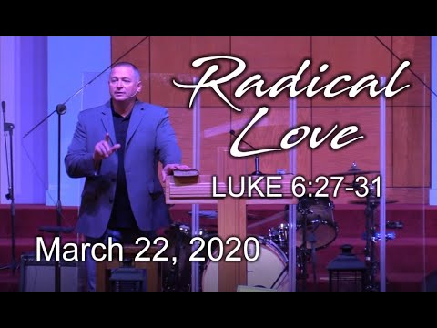 Sunday Morning Service - RADICAL LOVE - Luke 6:27-31
