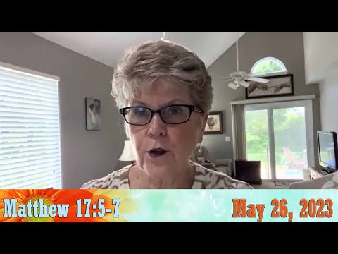 Daily Devotionals for May 26, 2023 - Matthew 17:5-7 by Bonnie Jones