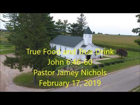 True Food and True Drink --- John 6:46-60 --- February 17, 2019
