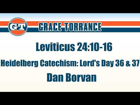 Heidelberg Catechism: Lord's Day 36 & 37 - Leviticus 24:10-16