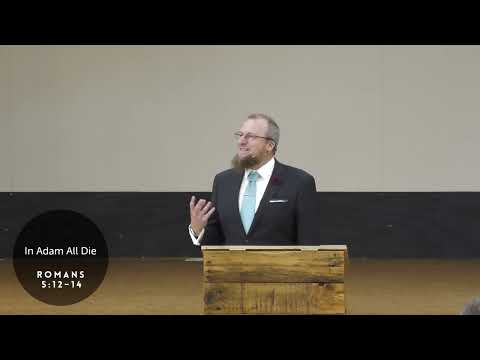 In Adam All Die - Romans 5:12-14 - 06 November 2022