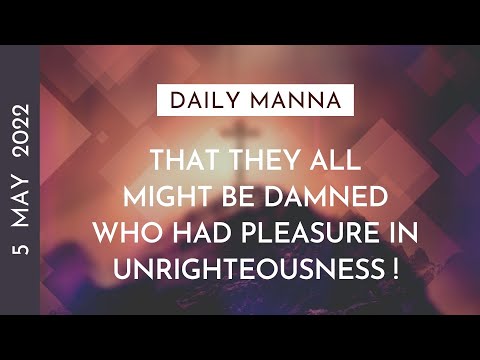 That They Might Be Damned Who Had Pleasure In Unrighteousness | 2 Thessalonians 2:7-12 | Daily Manna