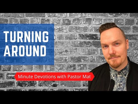 Minute Devotions from Pastor Mat - Revelation 2:5 - Turning Around