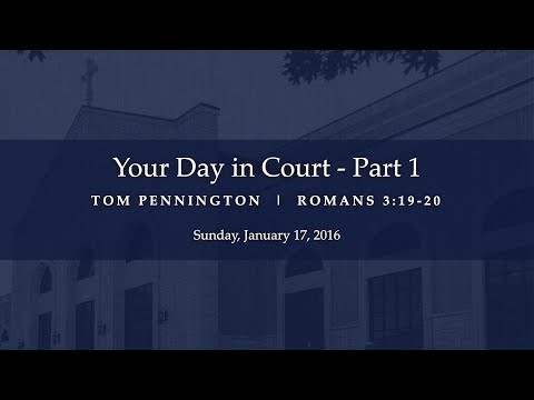 Your Day in Court (Part 1) - Romans 3:19-20 - Tom Pennington