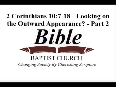 2 Corinthians 10:7-18 - Looking on the Outward Appearance? - Part 2