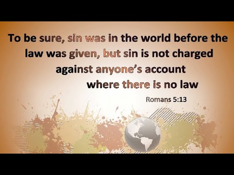 What did Paul mean "sin was in the world before the law was given," Romans 5:13?