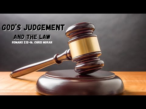 God's Judgement And The Law/ Romans 2:12-16, Chris Moran