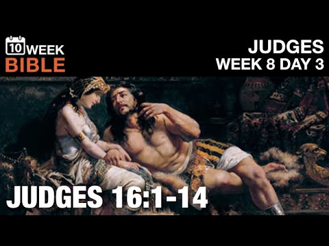 Samson and Delilah | Judges 16:1-14 | Week 8 Day 3