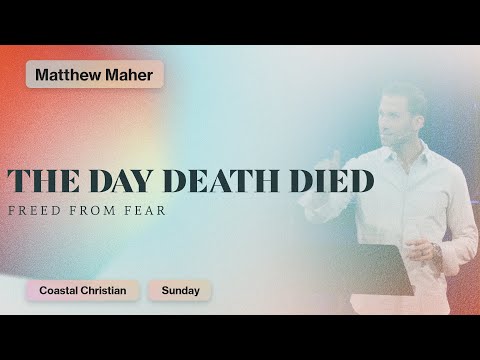 The Day Death Died: Freed From Fear [Luke 24:13-35] | Matthew Maher | CCOC
