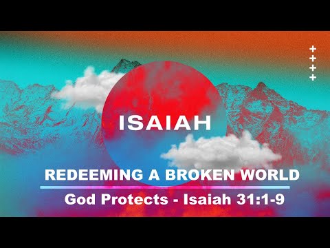 Explore the Bible: God Protects - Isaiah 31:1-9