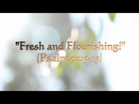"Fresh and Flourishing!" - (Psalm 92:5-15)
