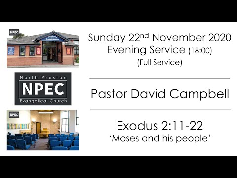2020-11-22 - Sunday PM - Pastor David Campbell - Exodus 2:11-22 'Moses and his people'