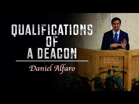 Daniel Alfaro | The Qualifications of a Deacon (1 Timothy 3:8-13)