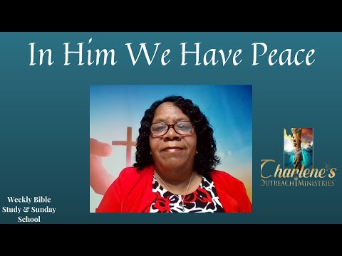 In Him We Have Peace. John 16:19-33. Sunday's, Sunday School Bible Study.