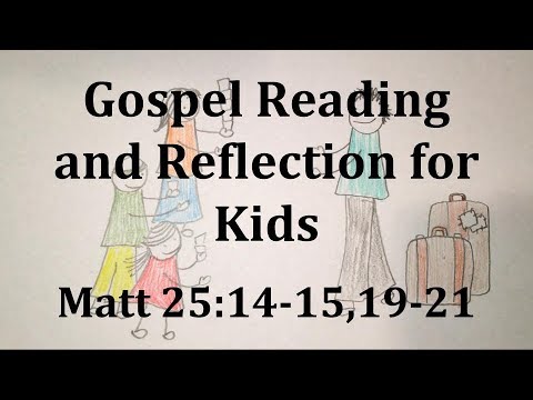 November 19, 2017 Gospel Reading and Reflection for Kids - Matthew 25:14-15,19-21