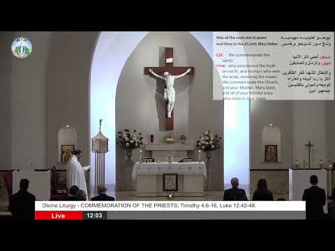 Divine Liturgy - COMMEMORATION OF THE PRIESTS; Timothy 4:6-16, Luke 12:42-48.