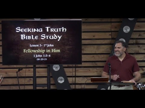 1st John Lesson 3-  Fellowship in Him 1 John 1:3-4