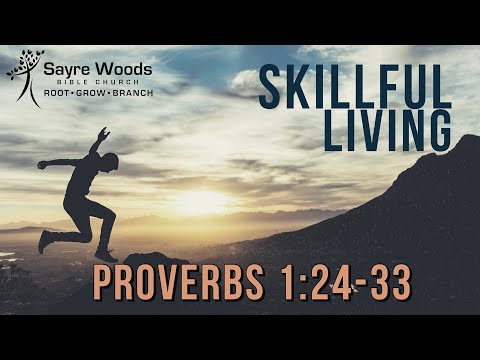 Skillful Living | Proverbs 1:24-33 | Pastor Dan Scanish | 5/20/20