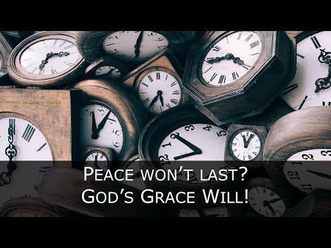 Zechariah 1:7-21 - Peace Won't Last? God's Grace Will!