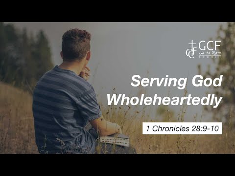 SERVING GOD WHOLEHEARTEDLY | 1 Chronicles 28:9-10 |  Raul Durante Jr.
