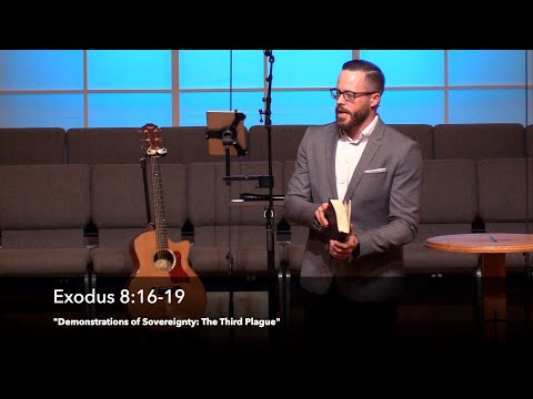 "Demonstrations of Sovereignty: The Third Plague" - Exodus 8:16-19 (11.17.21) - Dr. Jordan N. Rogers