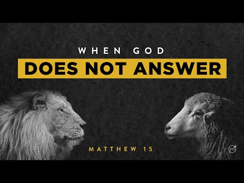 Matthew 15:21-31 When God Does Not Answer / 11-15-2020 10:30 Service / Pastor David Menard