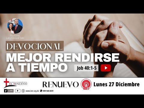MEJOR RENDIRSE A TIEMPO Job 40:1-5 | Devocional Renuevo 27 de Diciembre