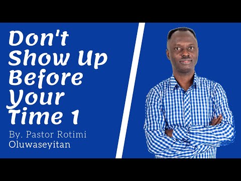 1 Kings 18:1-2 | Don't Show Up Before Your Time | Pastor Rotimi Oluwaseyitan